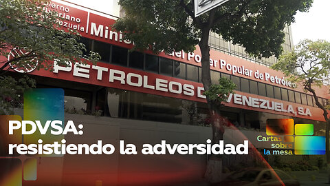 PDVSA: resistiendo la adversidad