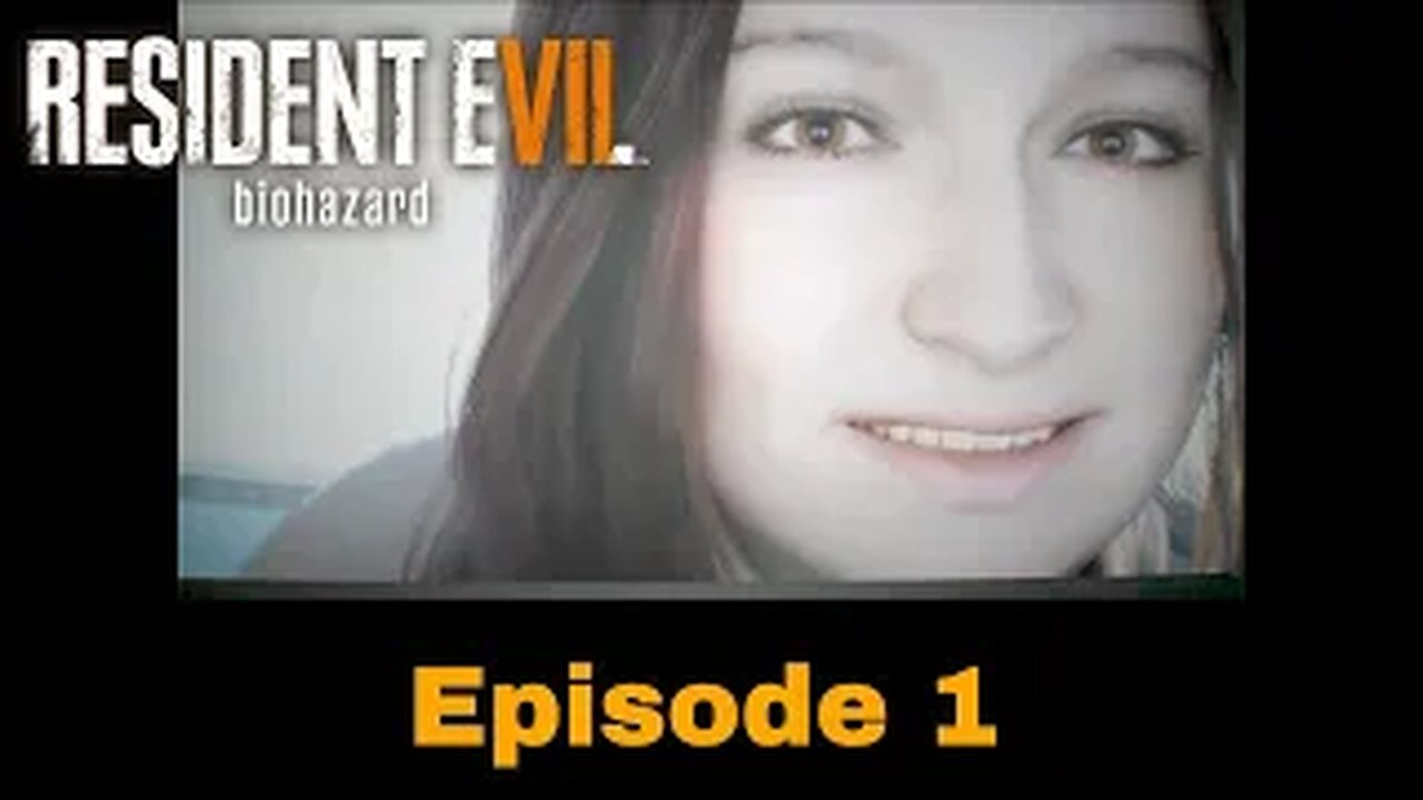 Resident Evil 7 Episode 1 Welcome to the Family