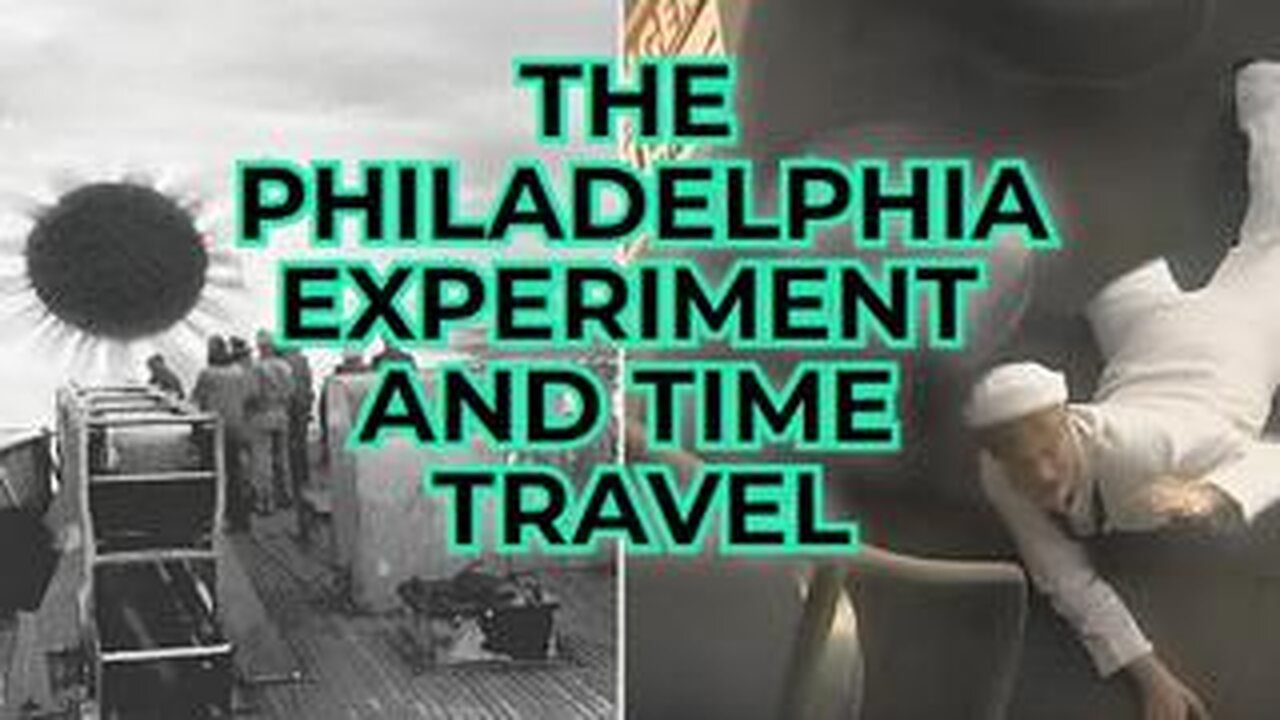 PHILADELPHIA EXPERIMENT & TIME TRAVEL