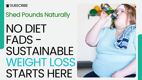 Shed Pounds Naturally: No Diet Fads - Sustainable Weight Loss Starts Here!