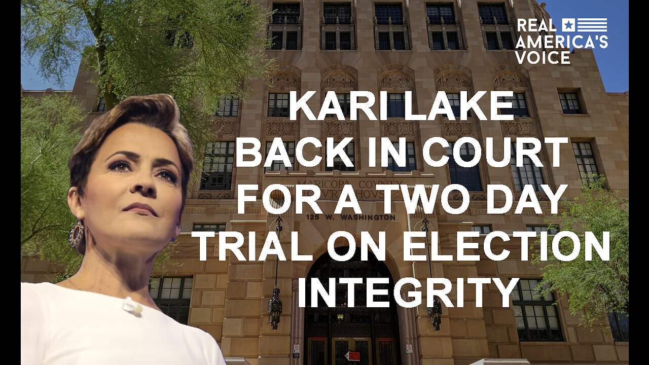 KARI LAKE ELECTION INTEGRITY TRIALS LIVE IN MARICOPA COUNTY