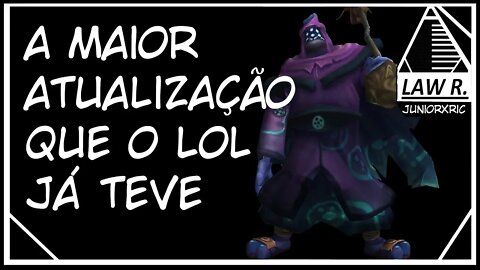 A MAIOR ATUALIZAÇÃO QUE O LOL JÁ TEVE