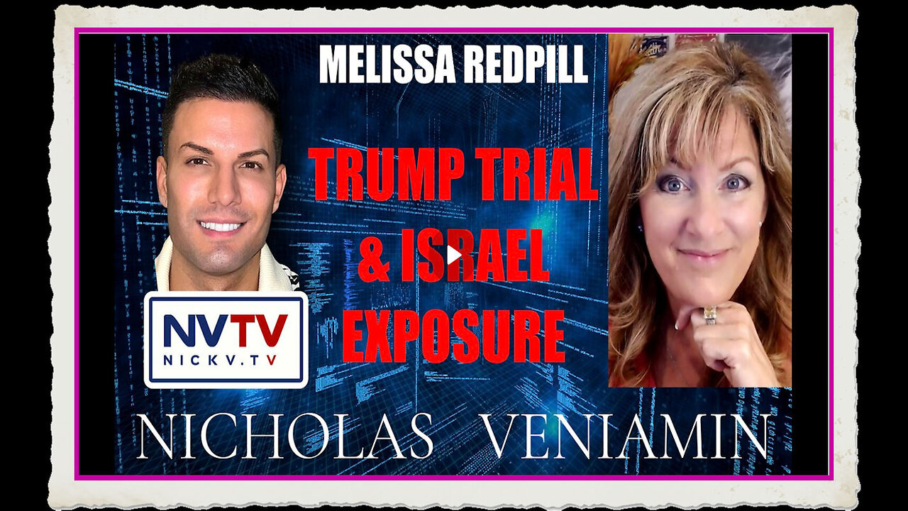 Melissa Redpill Discusses Trump Trial Israel Exposure with NicholaS Veniamin