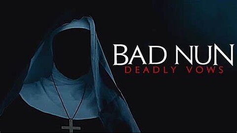 Bad Nun: Deadly Vows (2019)