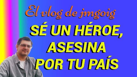 Sé un héroe, asesina por tu país