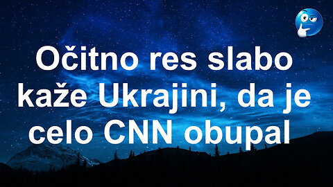 Slabo kaže Ukrajini, če je celo CNN obupal