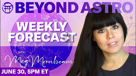 BEYOND ASTRO with MEG - JUNE 30