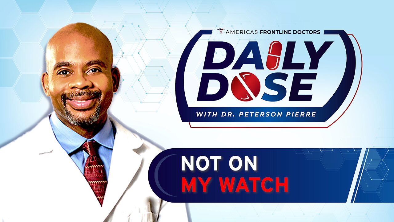 Daily Dose: 'Not On My Watch' with Dr. Peterson Pierre