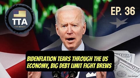 TTA Live - Inflation Tears Through The US Economy, Big Debt Limit Fight Brews | Ep. 36