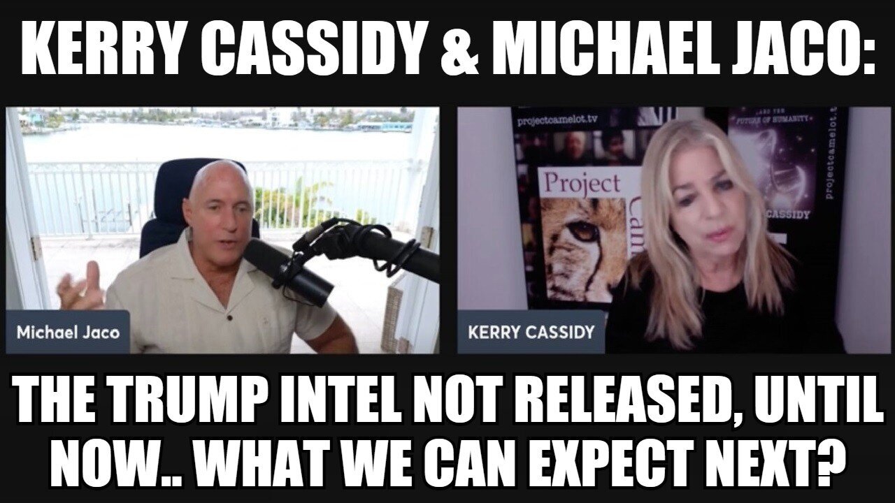 Kerry Cassidy & Michael Jaco: The Trump Intel Not Released, Until Now.. What We Can Expect Next?