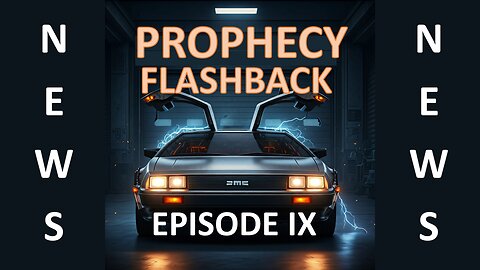 Prophecy Flashback News Episode IX: 11-23-24