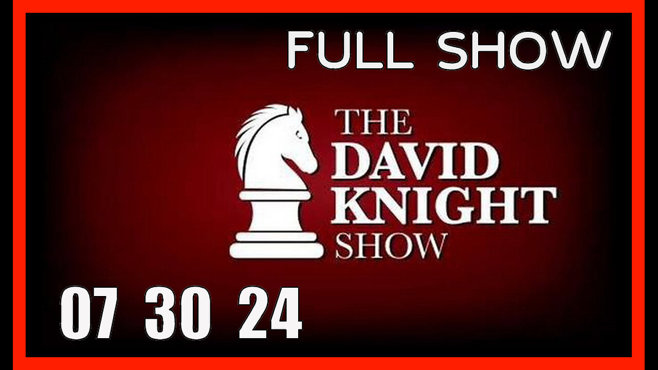 DAVID KNIGHT (Full Show) 07_30_24 Tuesday