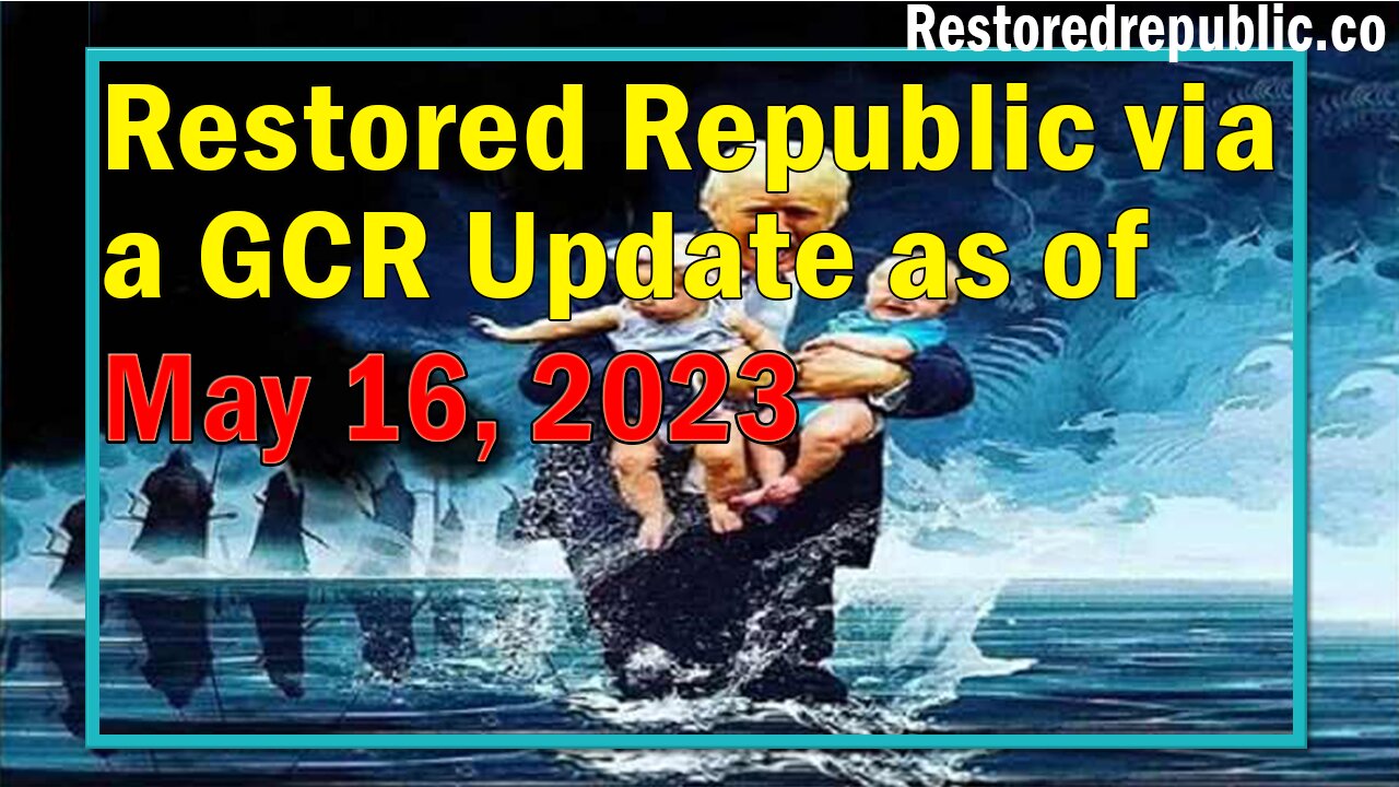 Restored Republic via a GCR Update as of May 16, 2023 - Judy Byington