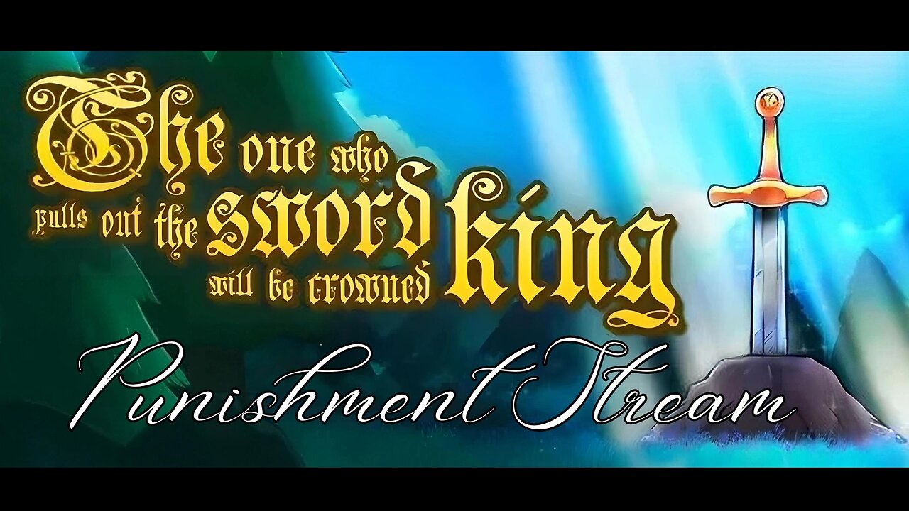 The One Who Pulls out the Sword Will Be Crowned King - Long Pointy Stick (Punishment Stream)