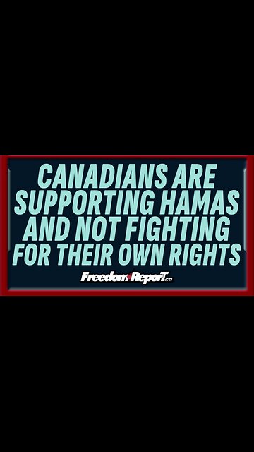 CANADIANS ARE SUPPORTING HAMAS AND NOT FIGHTING FOR THEIR OWN RIGHTS!