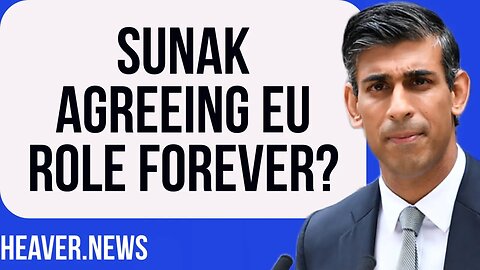 Rishi Sunak Allowing EU Role FOREVER?