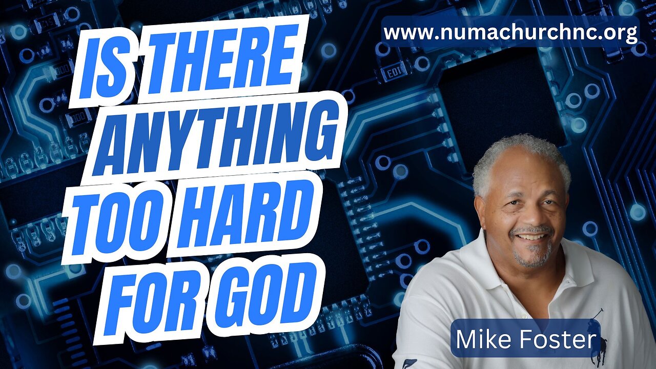 Is There Anything Too Hard For God? | Michael Foster | NUMA Church NC