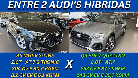 ENTRE 2 CARROS - AUDI A3 HYBRIDO LEVE X AUDI Q3 HYBRIDO PLUG-IN - ENTRANDO NO MUNDO PREMIUM DE BOAS