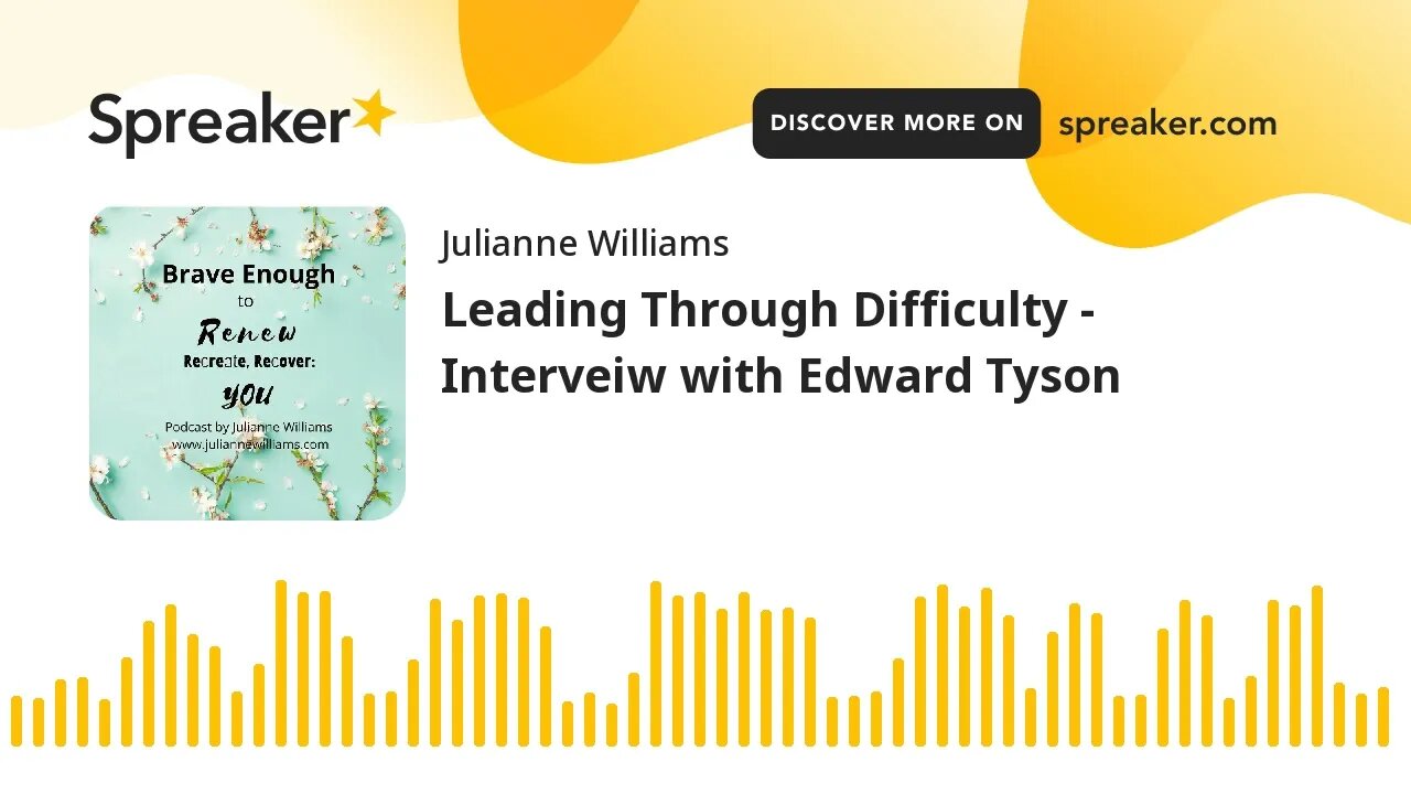 Leading Through Difficulty - Interveiw with Edward Tyson