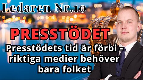 Ledaren 10 - Det kanske är lika bra att presstödet försvinner?