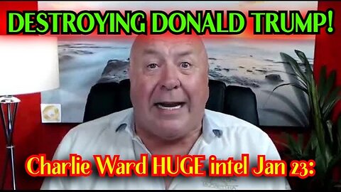 Charlie Ward HUGE intel Jan 23 - THE MEDIA NARRATIVE OF DESTROYING DONALD TRUMP!