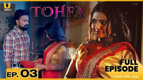 Tohfa | Episode 03 | तोहफ़ा | Shyna Khatri | Leena Singh | ullu web series