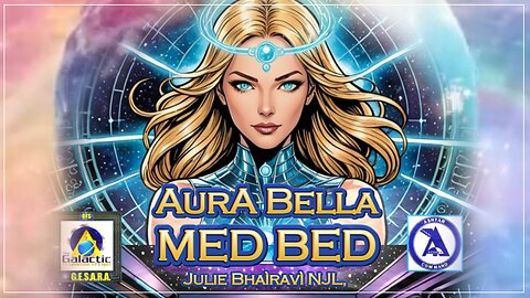 New 18/09/2024 MEDBED - AurA Bella - Meditazione Quantistica - 🧬❤️👽🛸 Julie Bhaìravì NJL