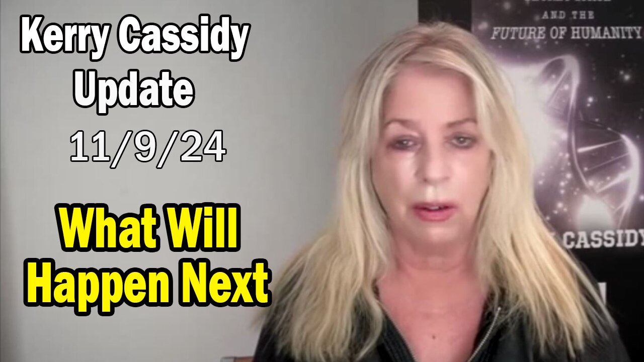 Kerry Cassidy Situation Update 11.09.24: "What Will Happen Next"