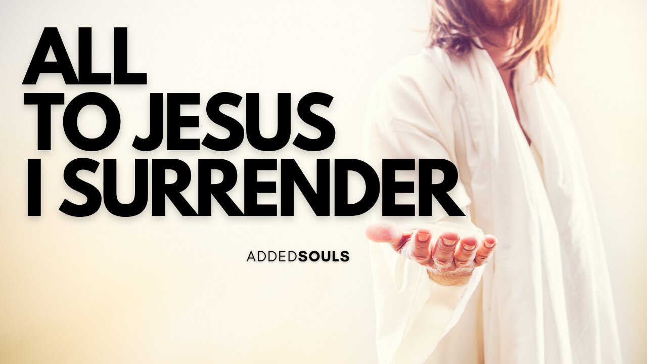 "All to Jesus I Surrender"