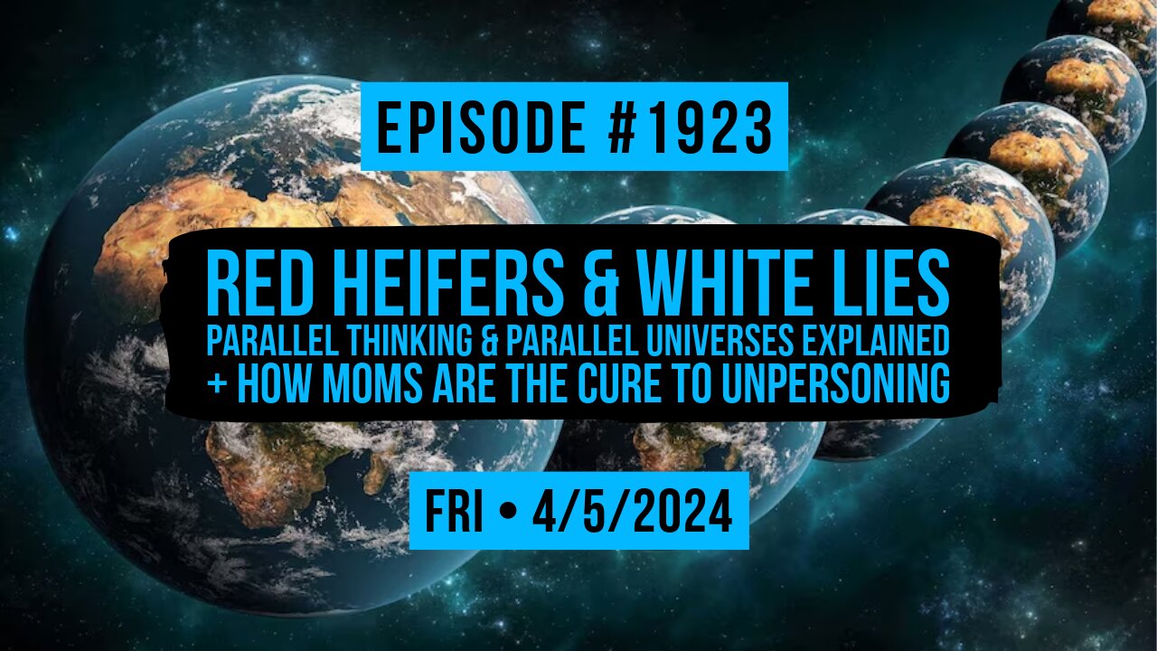 Owen Benjamin | #1923 Red Heifers & White Lies - Parallel Thinking & Parallel Universes Explained + How Moms Are The Cure To Unpersoning