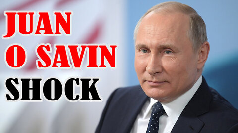 JUAN O SAVIN SHOCKING NEWS 02/27/2022 - PATRIOT MOVEMENT