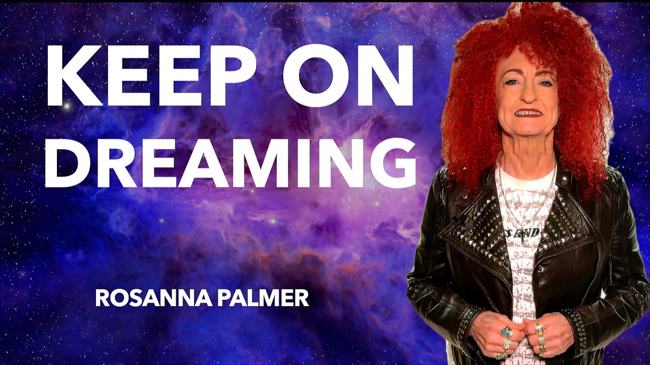 "Keep on Dreaming" - Rosanna Palmer, Creative (2024)