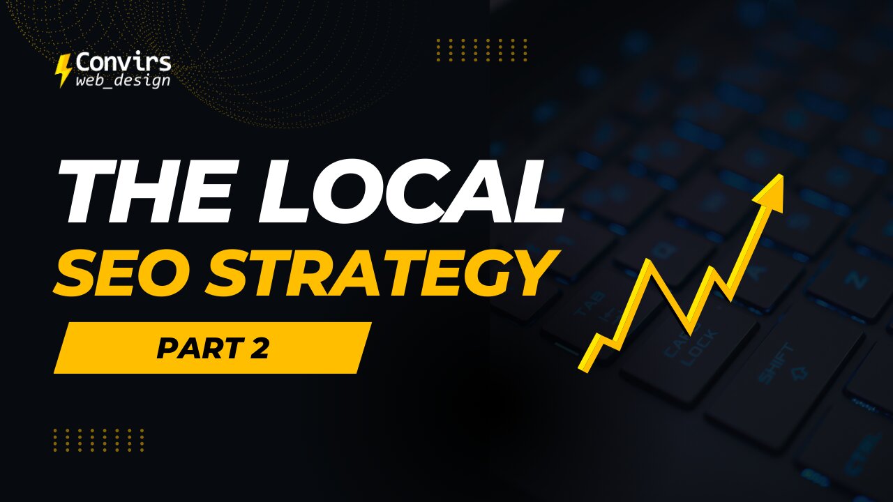 The Local SEO Strategy Part 2