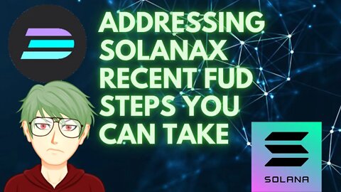 ADDRESSING THE RECENT FUD UPDATE ON SOLANAX AND WHAT YOU CAN DO NOW