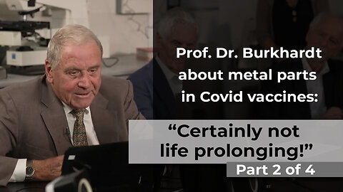 Prof. Dr. Burkhardt about metal parts in Covid vaccines: „Certainly not life prolonging!“