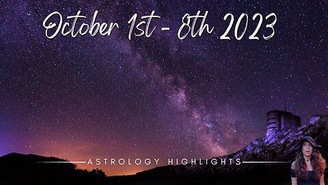 💫Astrology Highlights💫 October 1 - 8 2023 | Cloudiness, Clarity, Getting To The Truth!, & Intensity😮