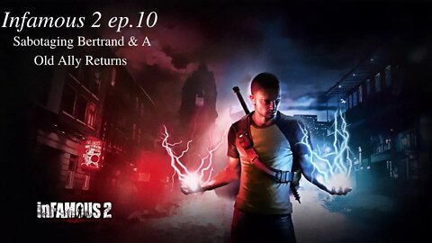 Infamous 2 ep 10 Sabotaging Bertrand and a old ally returns