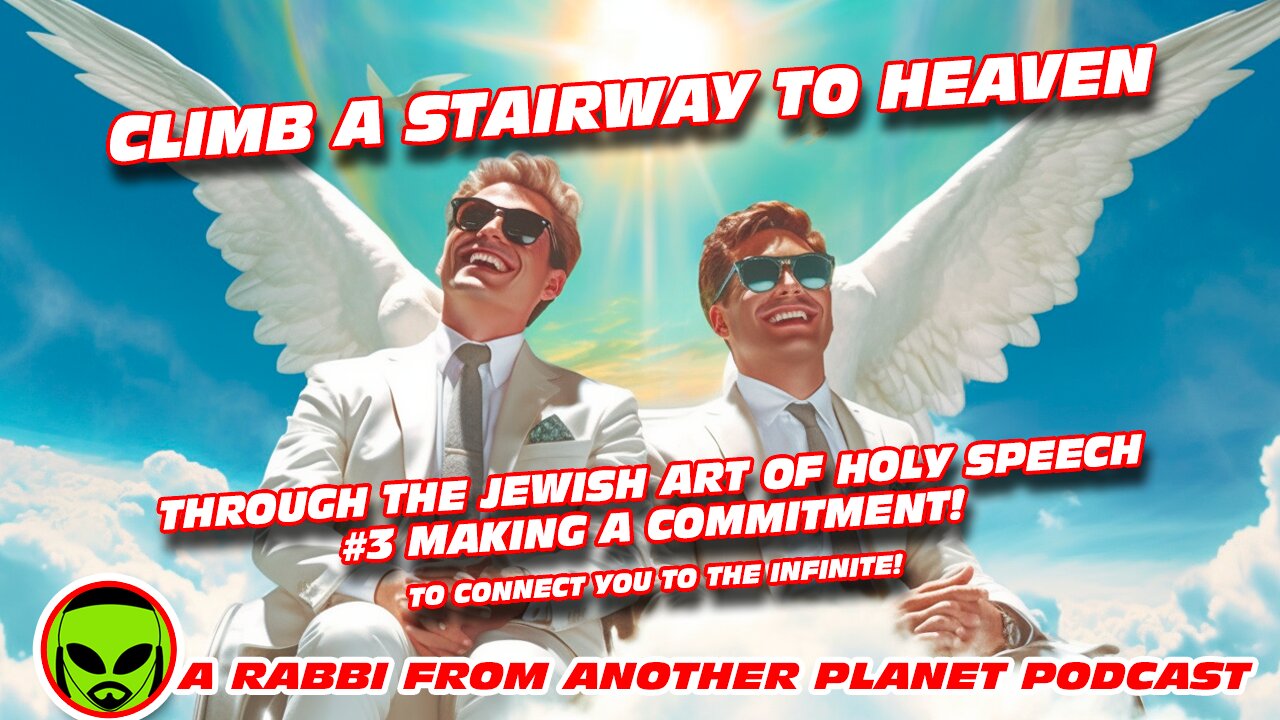 Climb a Stairway to Heaven - Through the Jewish Art of Holy Speech #003 Making a Commitment!