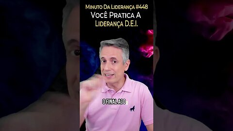 Líder: Você Pratica a Liderança DEI? #minutodaliderança 448