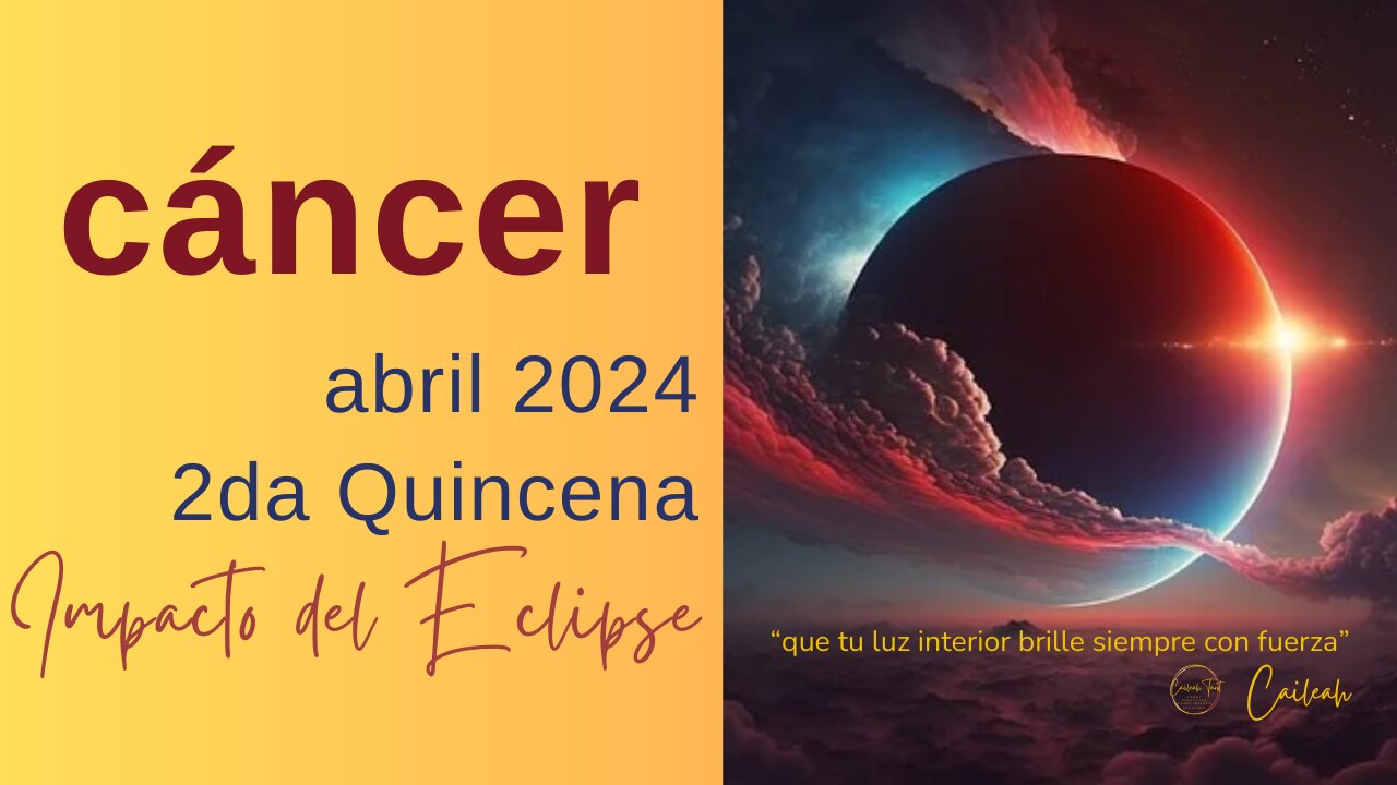 Cáncer♋: Predicciones abril 2024. 2da Quincena. Impacto del Eclipse 🌑