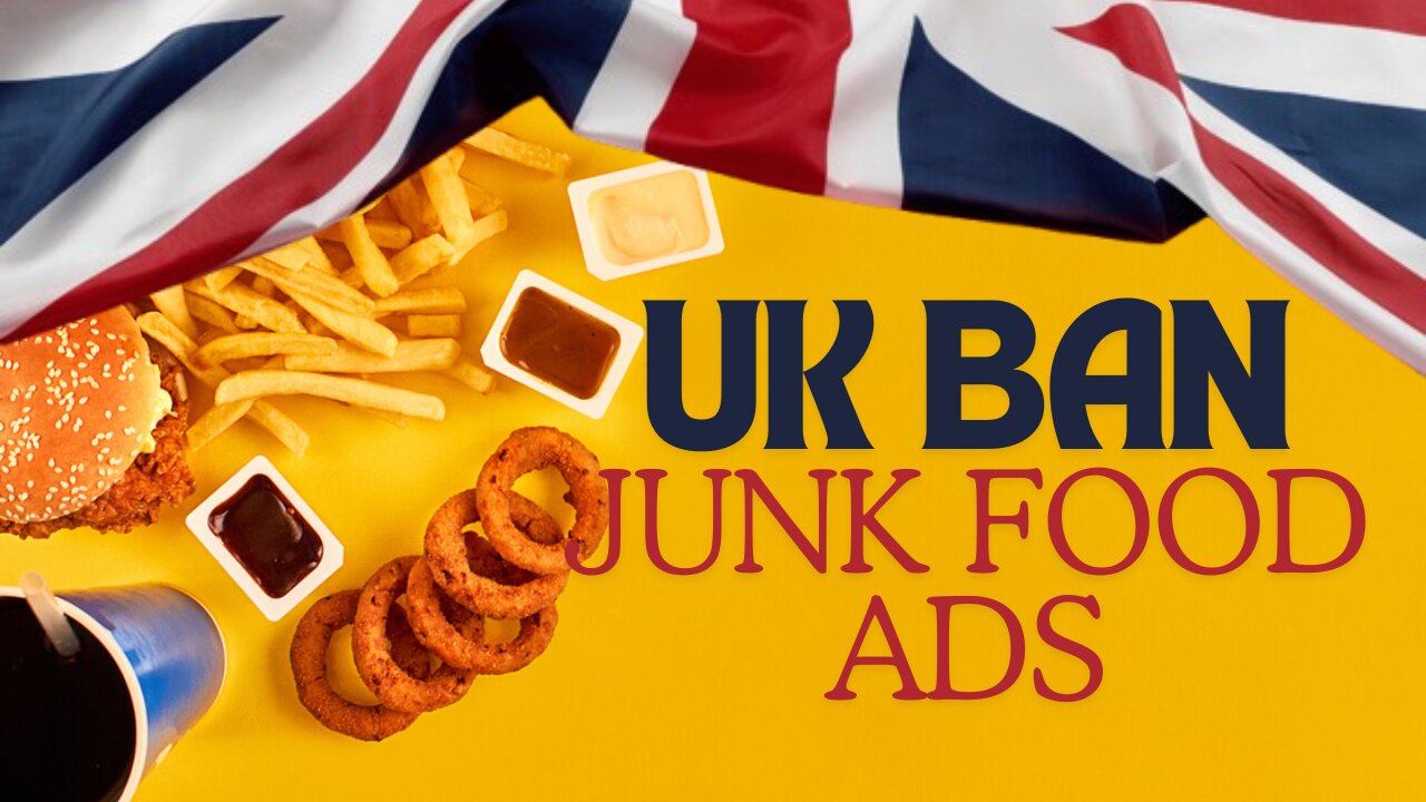 UK's Anti-Obesity Junk Food Ad Ban