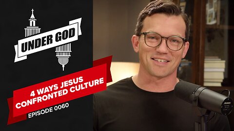 0060 | 4 WAYS JESUS CONFRONTED CULTURE