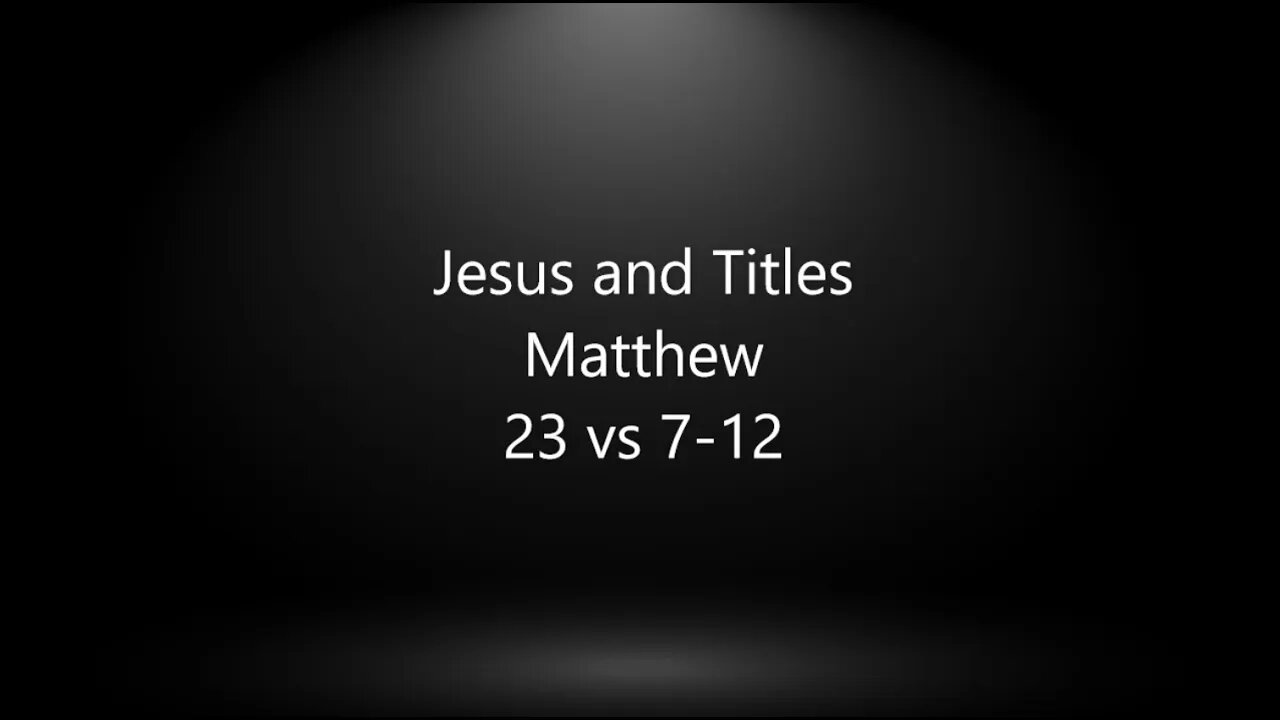 Jesus and Titles - Matthew 23:7 - 12