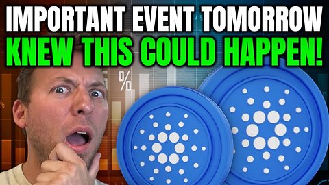 CARDANO ADA - I SAID THIS COULD HAPPEN!!! IMPORTANT EVENT TOMORROW!