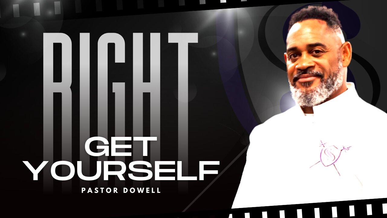 Get Yourself Right | Pastor Dowell | Preparing For Mass-Deliverance