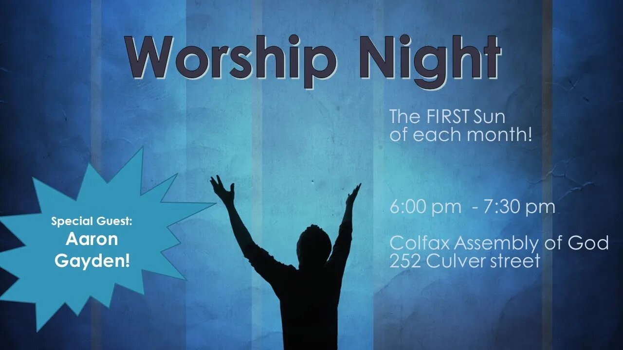 Colfax AoG Sunday Sermon June 5, 2022 - Worship Night