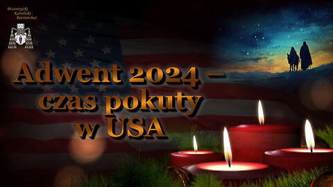 Adwent 2024 – czas pokuty w USA /Część 1-2/