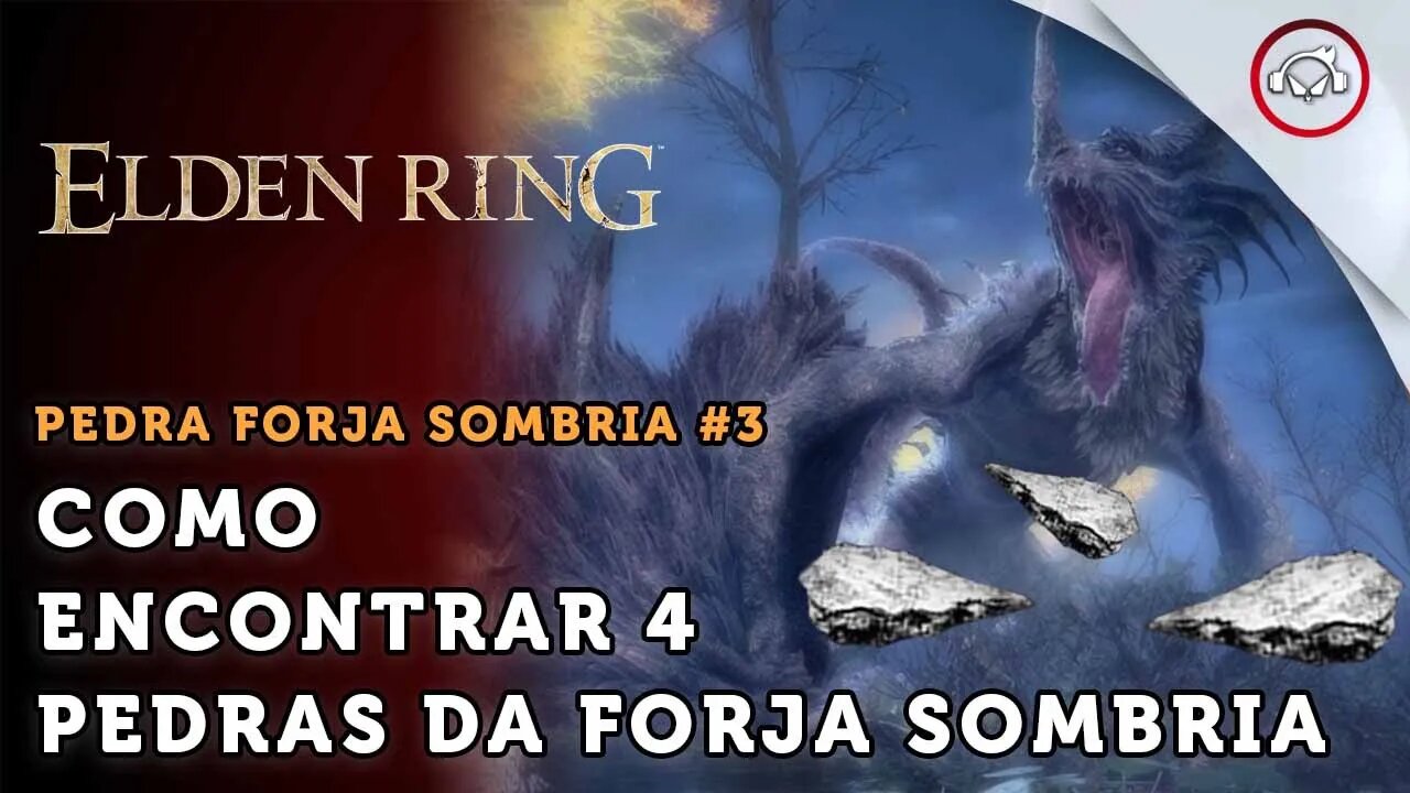 Elden Ring, Como encontrar 4 Pedras da Forja Sombria #3 | super dica PT-BR