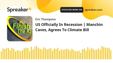 US Officially In Recession | Manchin Caves, Agrees To Climate Bill