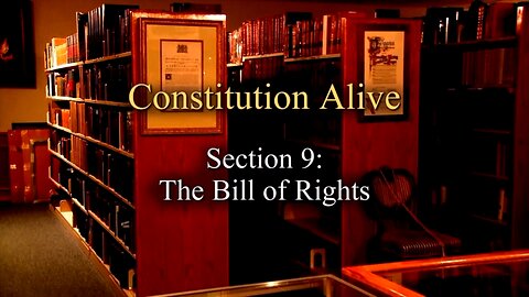 Constitution Alive - Episode 09 - The Bill of Rights